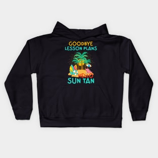 Goodbye Lesson Plans Hello Sun Tan Kids Hoodie